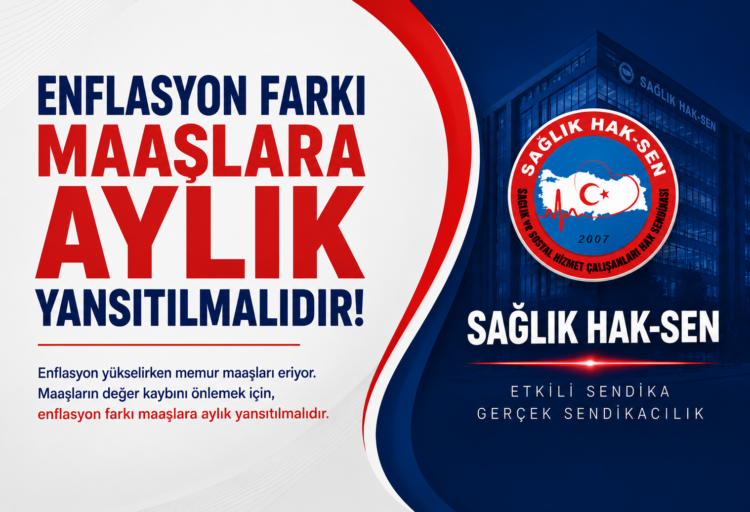 Enflasyon farkı maaşlara aylık yansıtılmalıdır