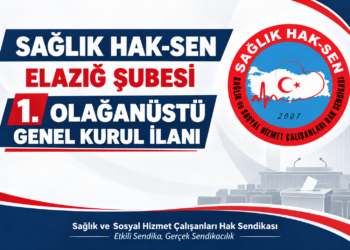 Sağlık Hak-Sen Elazığ Şubesi 1. Olağanüstü Genel Kurul İlanı