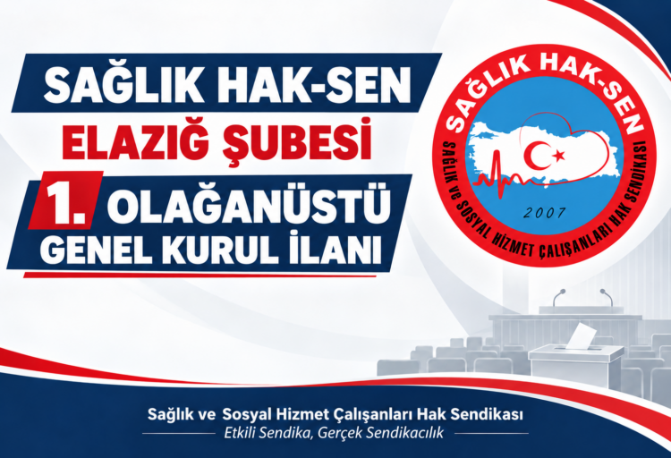 Sağlık Hak-Sen Elazığ Şubesi 1. Olağanüstü Genel Kurul İlanı